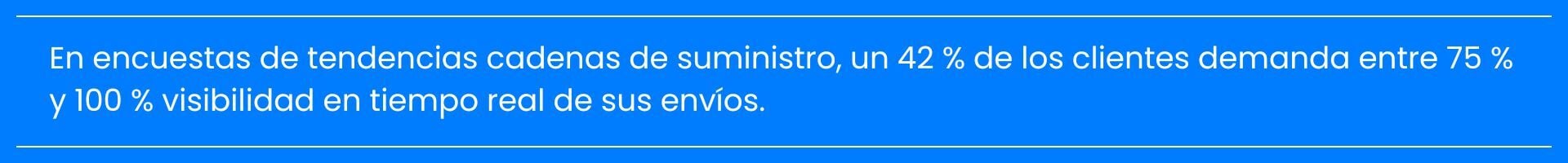 42% clientes demandan 100% visibilidad