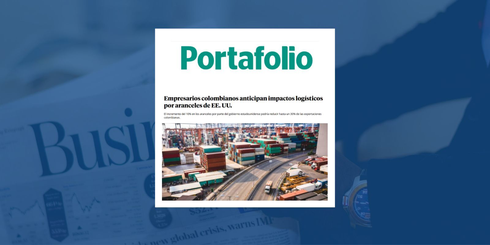 Nota en Portafolio: Empresarios colombianos anticipan impactos logísticos por aranceles de EE. UU.