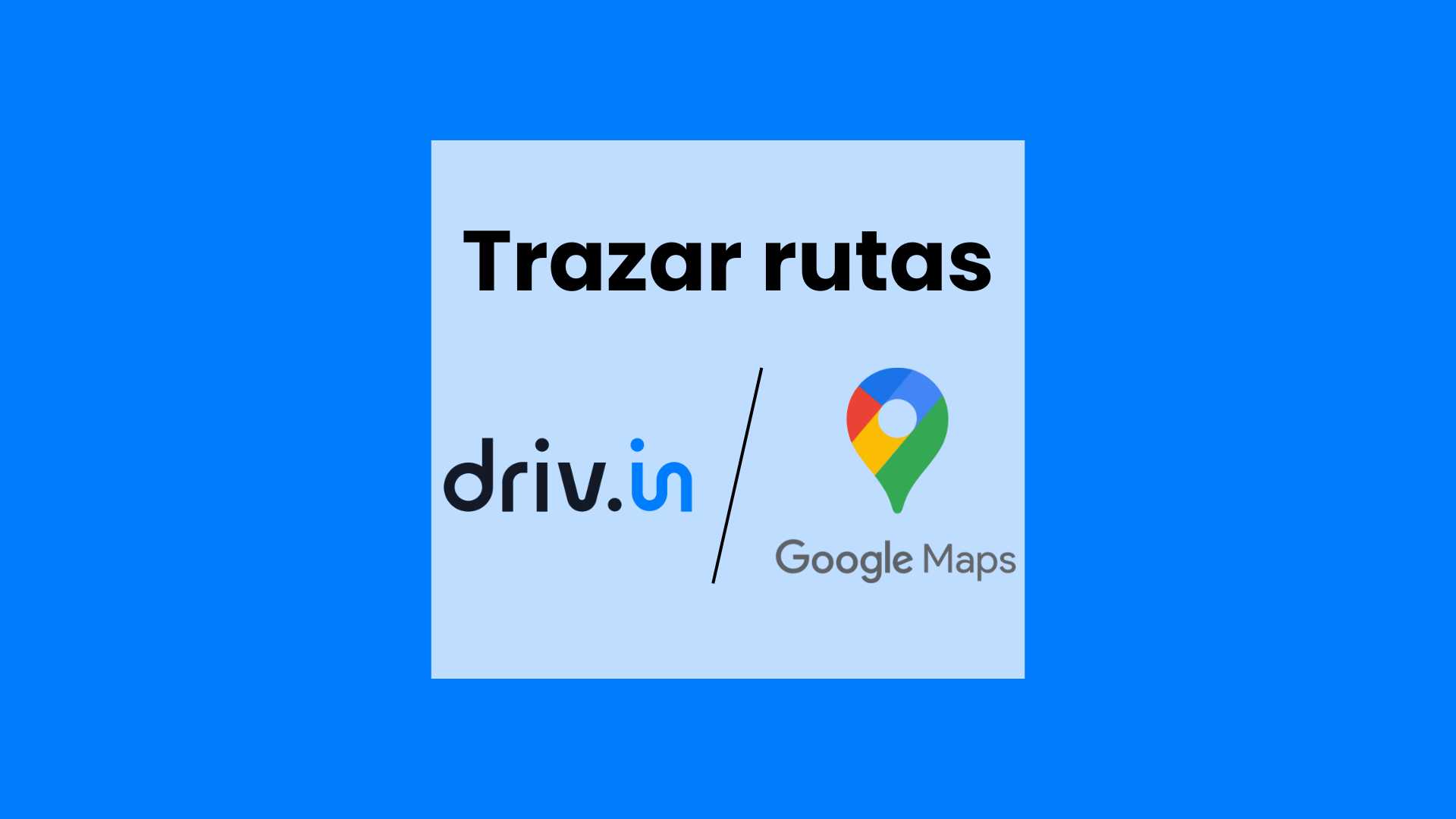 Trazar rutas Drivin vs google maps